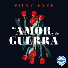 de amor y de guerra (audiolibro)-pilar eyre-9788408277415