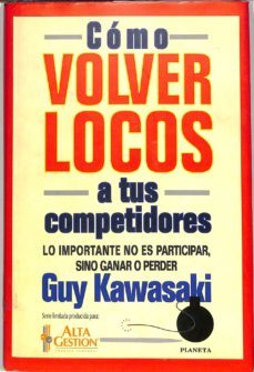 como volver locos a tus competidores-guy kawasaki-9788408361015