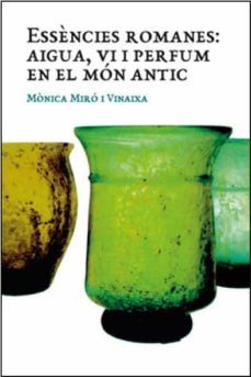 essencies romanes: aigua, vi i perfum en el mon antic-9788409000715