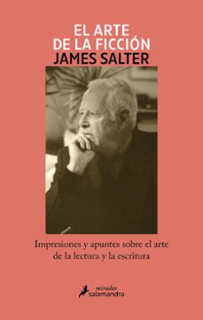 el arte de la ficcion-james salter-9788410340015