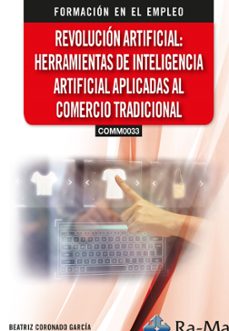 (comm0033) revolucion artificial: herramientas de inteligencia artificial aplicadas al comercio internacional-beatriz coronado garcia-9788410360815
