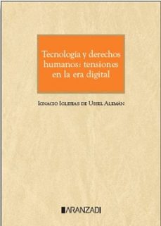 tecnologia y derechos humanos: tensiones en la era digital-ignacio iglesias de ussel aleman-9788410851115