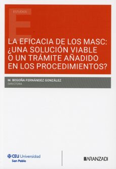 eficacia de los masc: ¿una solución viable o un trámite añadido e n los procedimientos?-maria begoña fernandez gonzalez-9788410857315