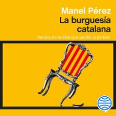 la burguesia catalana (audiolibro)-manel perez-9788411002615
