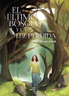 el último bosque y la luz perdida-andy o. salazar-9788411112215