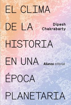el clima de la historia en una epoca planetaria-dipesh chakrabarty-9788411480215
