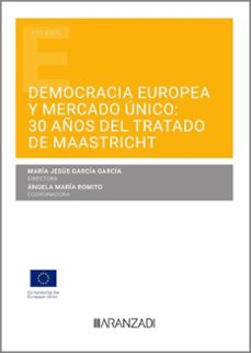 democracia europea y mercado único: 30 años del tratado de maastricht-angela maria romito-9788411625715