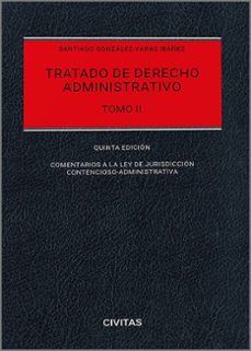 civitas: tratado de derecho administrativo. tomo ii 2024 comentarios a la ley de jurisdiccion contencioso-administrativo-santiago gonzalez-varas ibañez-9788411628815