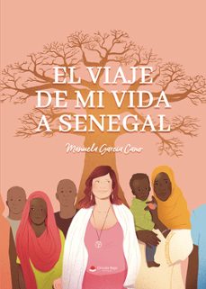 el viaje de mi vida a senegal-manuela garcia cano-9788411895415