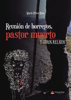 reunión de borregos, pastor muerto y otros relatos-mario perez rios-9788411897815