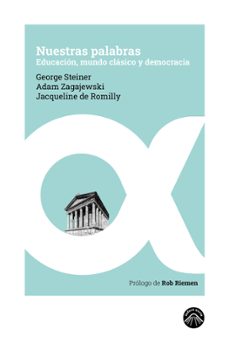 nuestras palabras-george steiner-adam zagajewski-jacqueline de romilly-9788412115215