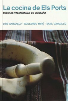 la cocina de els ports. recetas valencianas de montaña-luis gargallo-9788412226515