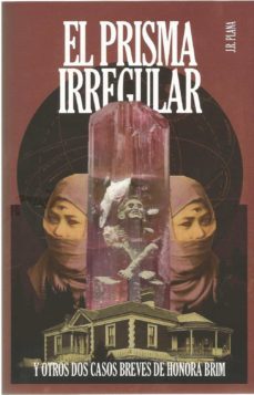 el prisma irregular y otros dos casos breves de honora brim-j.r. plana-9788412231915