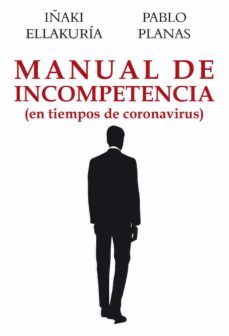 manual de incompetencia: en tiempos de virus-pablo planas gonzalez-iñaki ellacuria bastida-9788412237115