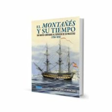 el montañes y su tiempo: un navio cantabro al servicio de su majestad (1794-1810)-alfonso garcia aranzabal-9788412253115