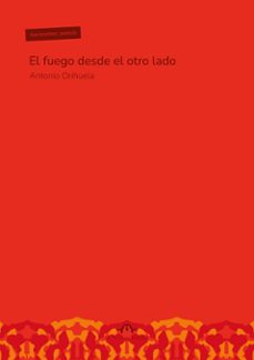 el fuego desde el otro lado-antonio orihuela-9788412769715