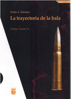 la trayectoria de la bala-pedro a. sanchez-9788412857115