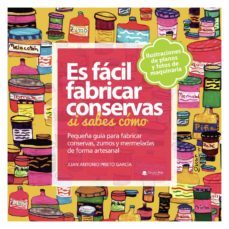 es facil fabricar conservas si sabes como-juan antonio prieto garcia-9788413318615
