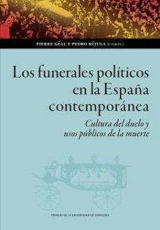 los funerales politicos en la españa contemporanea-pierre geal-pedro rujula-9788413406015