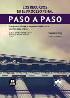 los recursos en el proceso penal: guia practica sobre la impugnacion de autos y sentencias penales-carlos david delgado sancho-9788413590615
