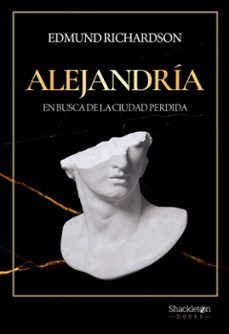 alejandria: en busca de la ciudad perdida-edmund richardson-9788413611815