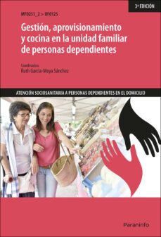 uf0125 - gestion, aprovisionamiento y cocina en la unidad familiar de personas dependientes-9788413660615
