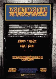 los ultimos dias del terror de videoclub-alberto f. pelaez-9788413859415