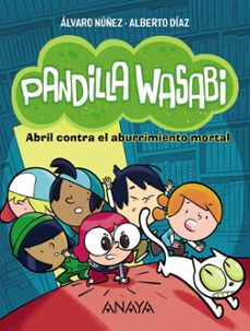 pandilla wasabi: abril contra el aburrimiento mortal-9788414340615