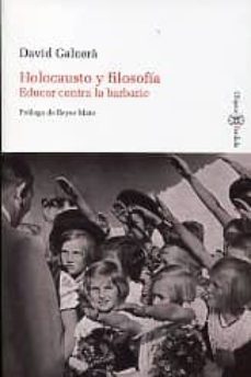 holocausto y filosofia, educar contra la barbarie-9788415076315