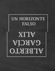 un horizonte falso-alberto garcia alix-9788415118015