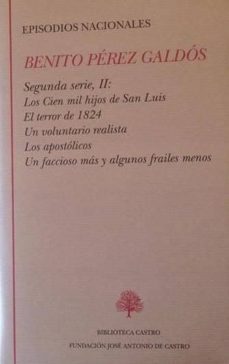episodios nacionales ii: segunda serie: los cien mil hijos de san luis, un voluntario realista, el terror de 1824, los apostolicos,un faccioso mas y algunos frailes menos-benito perez galdos-9788415255215