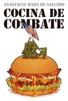 cocina de combate: como el ejercito de estados unidos moldea tu dieta-anastacia marx de salcedo-9788415373315