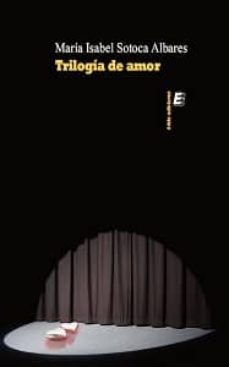 trilogia de amor-maria isabel sotoca albares-9788415425915