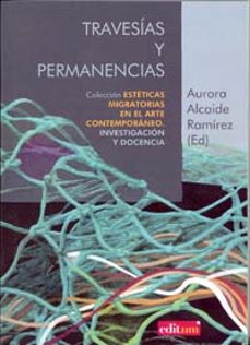 travesias y permanencias-aurora alcaide ramirez-9788415463115