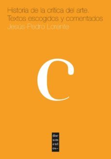 historia de la critica de arte.  textos escogidos y comentados (ebook)-jesus pedro lorente-9788415538615