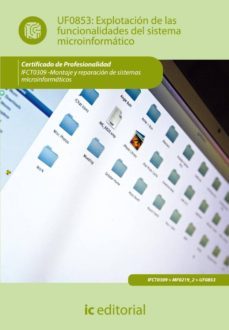 (i.b.d.)explotacion de las funcionalidades del sistema microinformaticos ifct0309 - montaje y reparacion de sistemas    microinformaticos-9788415792215
