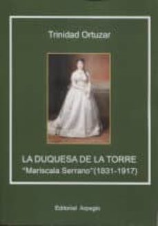 la duquesa de la torre: mariscala serrano (1831-1917)-9788415798415