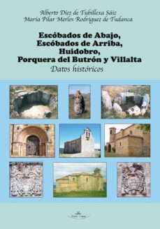 escobados de abajo, escobados de arriba, huidobro, porquera del butron y villalta. datos historicos (ebook)-alberto diez de tubillexa saiz-pilar merlos rodriguez de tudanca-9788415965015