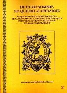 de cuyo nombre no quiero acordarme: en el que se desvela la fecha exacta de la descomunal aventura de don quijote-9788416005215