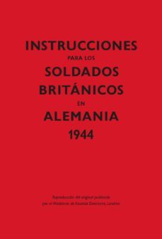 instrucciones para los soldados britanicos en alemania 1944-9788416023615