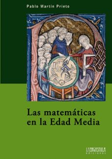 las matematicas en la edad media-pablo martin prieto-9788416242115