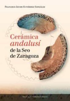 ceramica andalusi de la seo de zaragoza-francisco j. gutierrez gonzalez-9788416272815