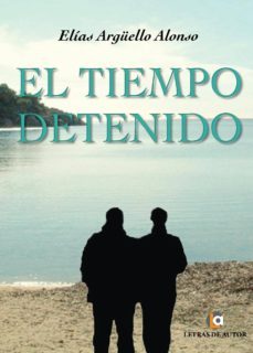 el tiempo detenido (ebook)-elias arguello alonso-9788416362615