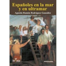 españoles en la mar y en ultramar-agustin r. rodriguez-9788416412815