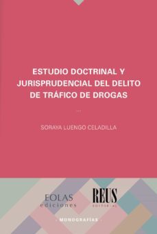 estudio doctrinal y jurisprudencial del delito de trafico de drogas-soraya luengo celadilla-9788416613915