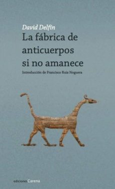 la fabrica de anticuerpos si no amanece-david delfin-9788416843015