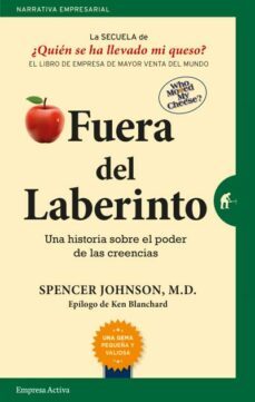 fuera del laberinto: una historia sobre el poder de las creencias-spencer johnson-9788416997015
