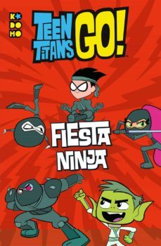 teen titans go! libro ilustrado 4: fiesta ninja-9788417509415