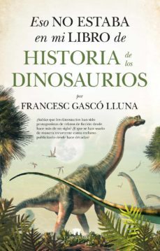 eso no estaba en mi libro de historia de los dinosaurios (ebook)-francesc gasco lluna-9788417547615