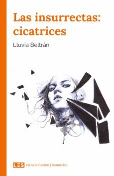 las insurrectas: cicatrices (ebook)-lluvia beltran-9788417829315